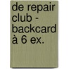De Repair Club - backcard à 6 ex. door Charles den Tex
