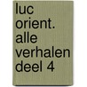 luc orient. alle verhalen deel 4 by Michel Regnier