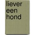 Liever een hond