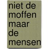 Niet de moffen maar de mensen door Haye van der Heyden
