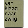 Van klaag naar zwijg door Haye van der Heyden