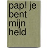 Pap! Je bent mijn held door ImageBooks Factory