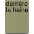 Derrière la haine