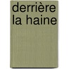 Derrière la haine door Barbara Abel
