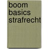 Boom Basics Strafrecht by J.P. Cnossen
