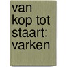 Van kop tot staart: varken door Inge van der Helm