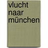 Vlucht naar München by Marja van der Linden