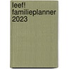 Leef! Familieplanner 2023 door Annemarie van Heijningen