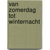 Van zomerdag tot winternacht door Helga Van Leur