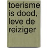 Toerisme is dood, leve de reiziger by Herman Toch