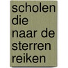 Scholen die naar de sterren reiken door Lieven Boeve