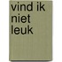 Vind ik niet leuk