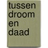 TUSSEN DROOM EN DAAD