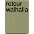Retour Walhalla