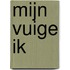 Mijn vuige ik