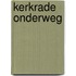 Kerkrade Onderweg