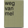 Weg van Mel door Arja Veerman