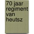 70 jaar Regiment Van Heutsz