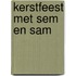 Kerstfeest met Sem en Sam