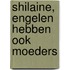 Shilaine, engelen hebben ook moeders