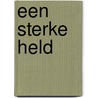 Een sterke held door D.W. Tuinier