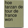 Hoe Tarzan de Tour de France won door Guus Luijters
