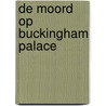 De moord op Buckingham Palace door S.J. Bennett