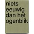 Niets eeuwig dan het ogenblik