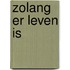 Zolang er leven is