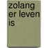 Zolang er leven is