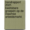 Trendrapport 2021. Kwetsbare groepen op de Vlaamse arbeidsmarkt by Unknown