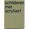 Schilderen met acrylverf door Carll Cneut