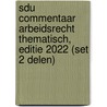 Sdu Commentaar Arbeidsrecht Thematisch, editie 2022 (set 2 delen) door Onbekend