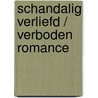 Schandalig verliefd / Verboden romance by Susan Crosby