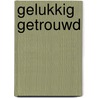 Gelukkig getrouwd by Candice Hern