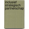 Inclusief strategisch partnerschap door Rienk Goodijk