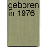 Geboren in 1976 door Mijn eerste 18 jaar