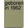 Geboren in 1962 door Mijn eerste 18 jaar