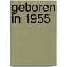 Geboren in 1955 door Mijn eerste 18 jaar