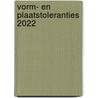 Vorm- en plaatstoleranties 2022 door R.H.P. Van Bussel