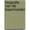 Biografie van de baarmoeder door Marlies Bongers