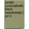 ANWB Cursusboek Klein Vaarbewijs I en II by Eelco Piena