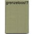 Grenzeloos!?