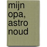 Mijn opa, Astro Noud door Joeri Donsu