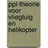 PPL-theorie voor vliegtuig en helikopter by Reinoud van Wijk