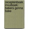 Receptenboek invulboek: Bakers gonna bake door Gold Arts Books