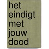 Het eindigt met jouw dood door Alexander Olbrechts