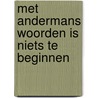 Met andermans woorden is niets te beginnen by Dw B