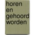Horen en gehoord worden
