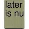 Later is nu by José Vriens